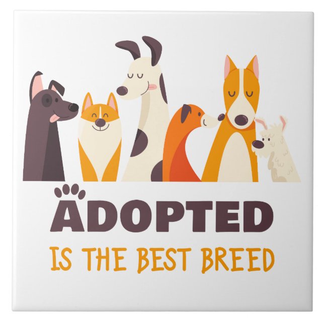Adopted is The Best Breed: Dog Rescue Shelter   Ceramic Tile (Front)