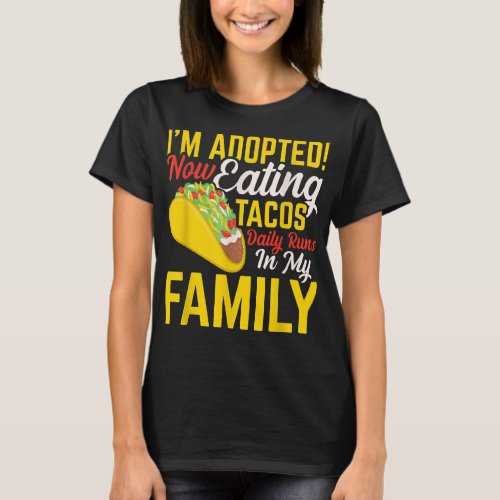 Adopted Now Eating Tacos Daily Funny Adoption T_Shirt