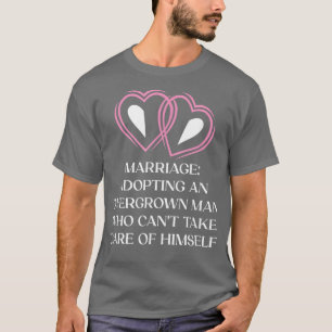 Adopting an Overgrown Man Funny Bride Humor Wife T T-Shirt