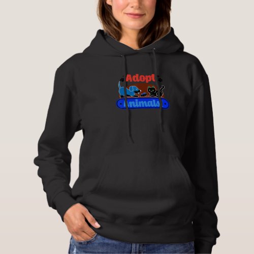 Adopting Animals Rescue Cats Dogs Animal Shelter Hoodie