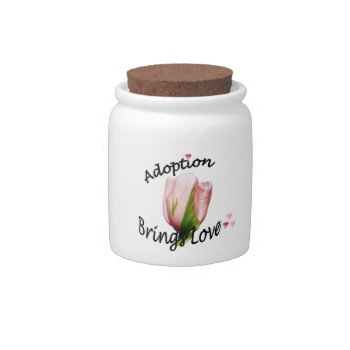 Adoption Brings Love Tulip Candy Jar by AdoptionGiftStore at Zazzle