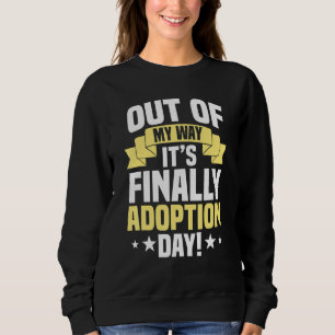 Adoption Day Foster Family Adopted Child Adoptive  Sweatshirt
