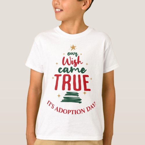 Adoption Day Kids Christmas Our Wish Came True T_Shirt