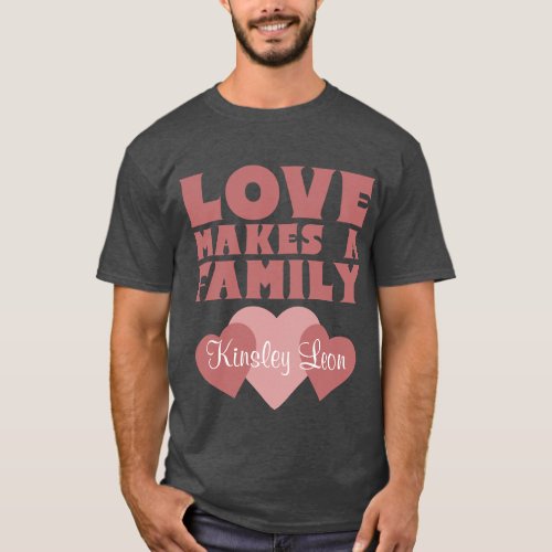 Adoption Hearts Love Makes A Family Parents T_Shirt