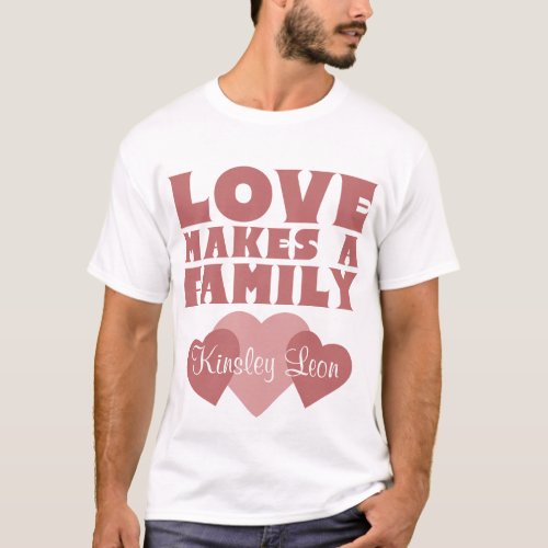 Adoption Hearts Love Makes A Family Parents T_Shirt