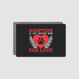 Adoption Is Just Another Word For Love Dog Rescue Car Magnet