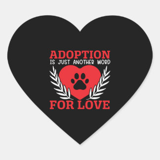 Adoption Is Just Another Word For Love Dog Rescue Heart Sticker