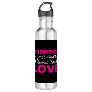 Adoption Is Just Another Word For Love Dog Rescue  Stainless Steel Water Bottle