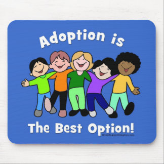 Adoption is the Best Option Mousepad - Customized