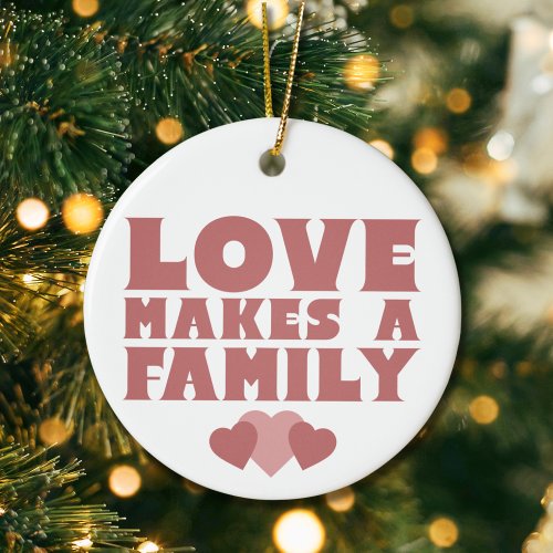 Adoption Keepsake Love Makes A Family Christmas Ceramic Ornament