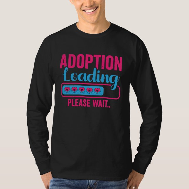Adoption Loading Foster Parents Adoptive Mom Dad T-Shirt (Front)