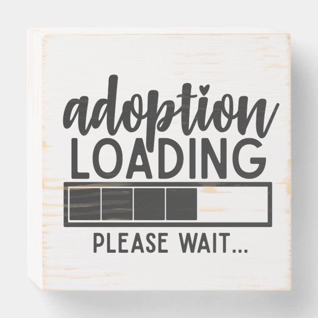 Adoption Loading Please Wait Nursery Wooden Box Sign (Front Horizontal)