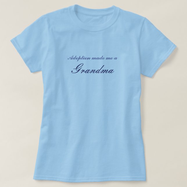 Adoption made me a Grandma T-Shirt (Design Front)