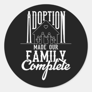 Adoption Made Our Family Complete Gotcha Day Foste Classic Round Sticker