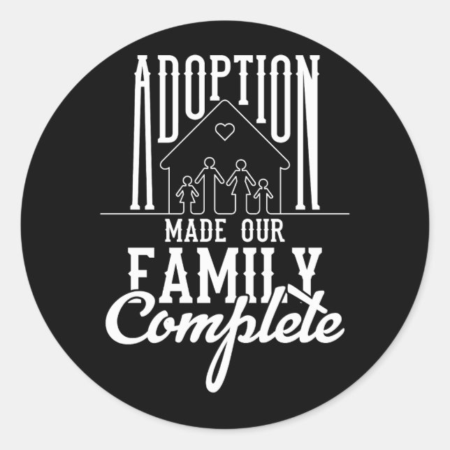 Adoption Made Our Family Complete Gotcha Day Foste Classic Round Sticker (Front)