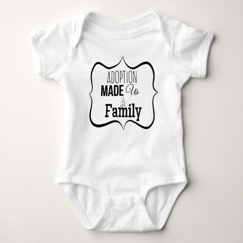 Adoption Made Us a Family Baby Bodysuit