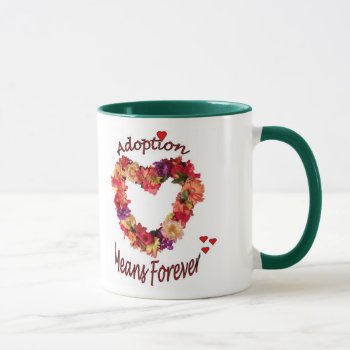 Adoption Means Forever Coffee Mug by AdoptionGiftStore at Zazzle