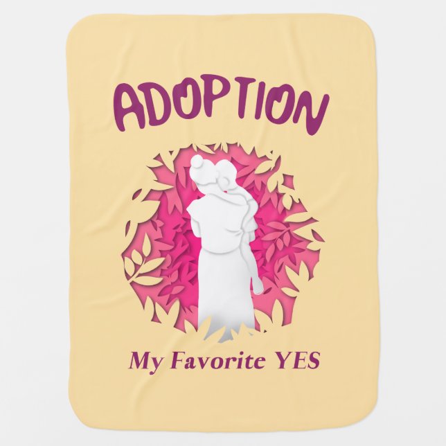 Adoption My Favourite Yes yes Adoptive Mom Baby Blanket (Front)