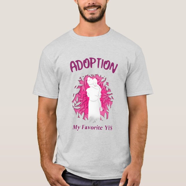 Adoption My Favourite Yes yes Adoptive Mom T-Shirt (Front)
