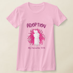 Adoption My Favourite Yes yes Adoptive Mom T-Shirt