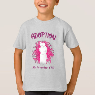 Adoption My Favourite Yes yes Adoptive Mom T-Shirt
