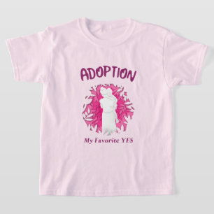 Adoption My Favourite Yes yes Adoptive Mom T-Shirt