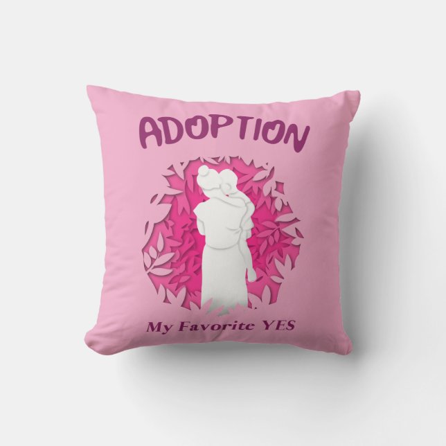 Adoption My Favourite Yes yes Adoptive Mom Throw Pillow (Front)