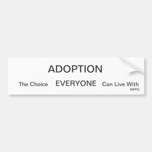ADOPTION, The Choice, EVERYONE, Can Live With, ... Bumper Sticker (Front)