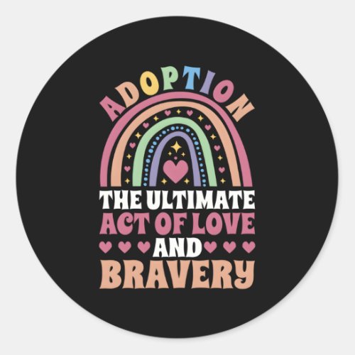 Adoption The Ultimate Act Of Love Adoptive Parent Classic Round Sticker