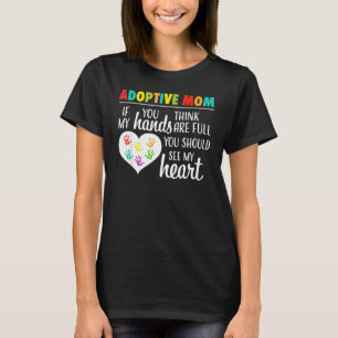 Adoptive Mom Heart Quote Adoption  For Parents T-Shirt