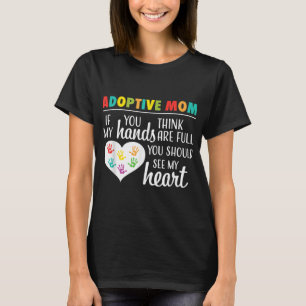Adoptive Mom Heart Quote Adoption Gift for Parents T-Shirt