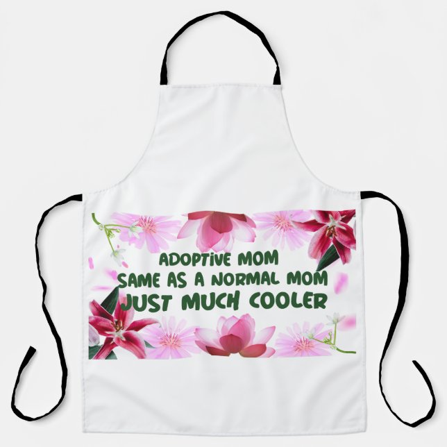Adoptive Mom Same As A normal Mom Just Much Cooler Apron (Front)