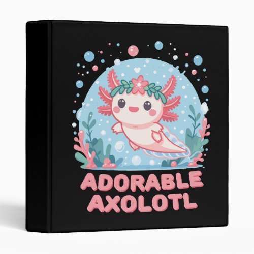 Adorable Axolotl Aquatic Cuteness 3 Ring Binder