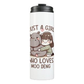 Adorable Baby Hippo, Jus A Girl Who Loves Moo Deng Thermal Tumbler