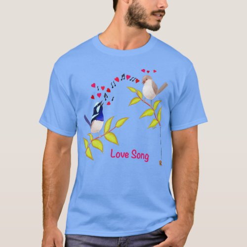 Adorable Blue Wren Birds Love Song T_Shirt