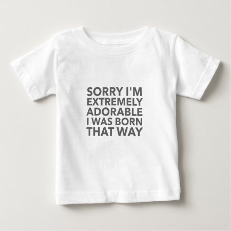 Adorable Born That Way Baby T-shirt