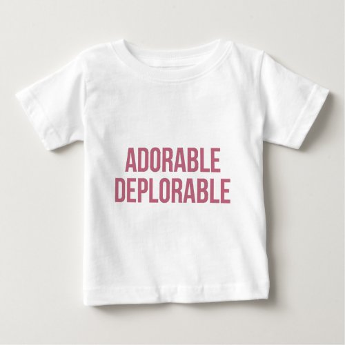 Adorable _ Deplorable _ Trump _ Republican Baby T_Shirt