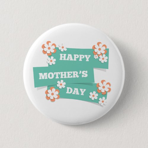 Adorable Floral Happy Mothers Day  Pin Button