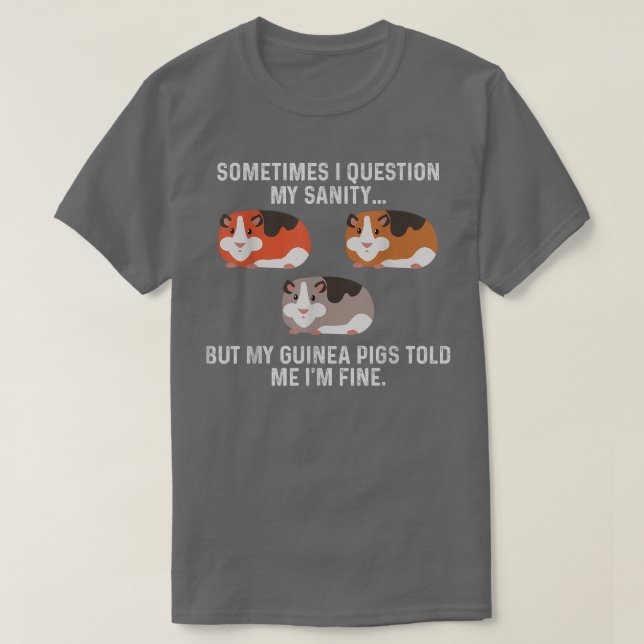 Adorable Funny Guinea Pig Told Me I'm Fine Guinea  T-Shirt (Design Front)