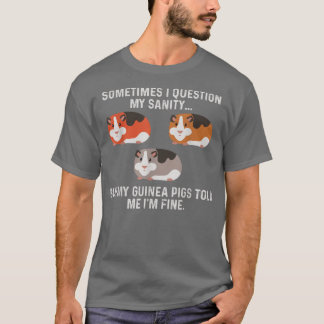 Adorable Funny Guinea Pig Told Me I'm Fine Guinea  T-Shirt