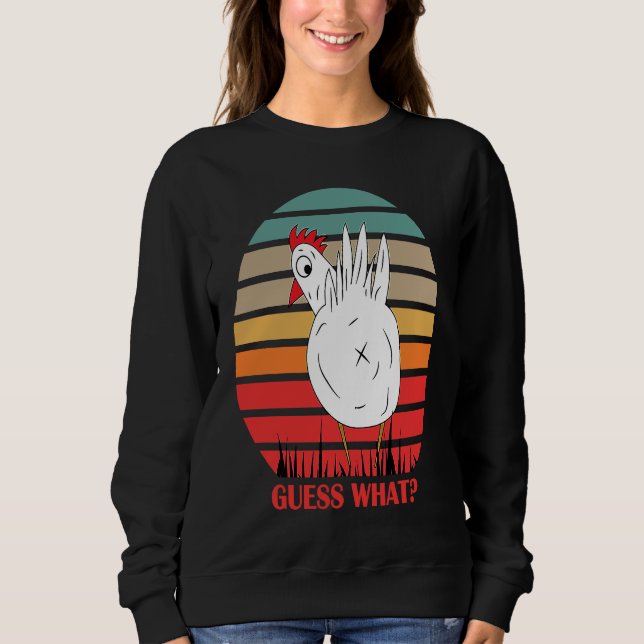 Adorable Guess What Chicken Butt unique Family Sweatshirt (Front)