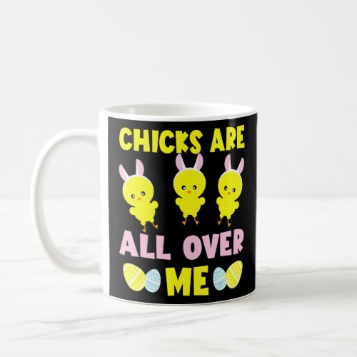 Adorable Happy Easter  Chicks Are All Over Me  Coffee Mug