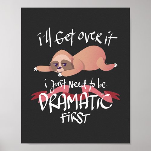 Adorable Ill Get Over It Sloth Hand Drawn Poster