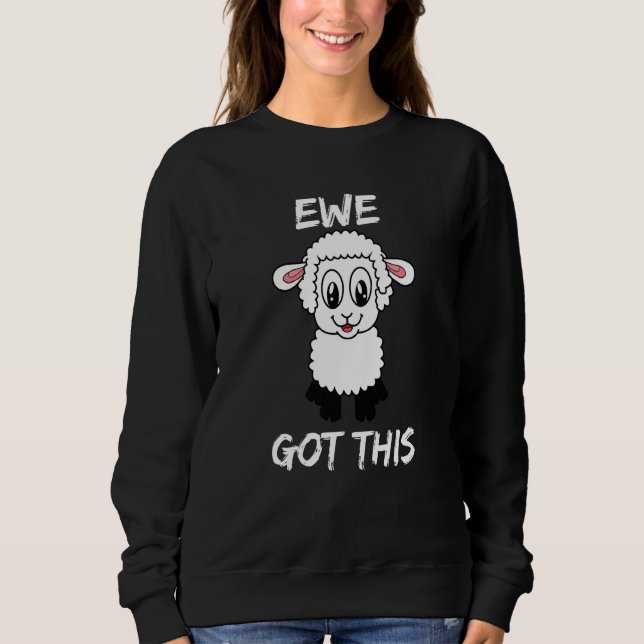 Adorable Lamb Ewe Got This To Support Inspire And  Sweatshirt (Front)