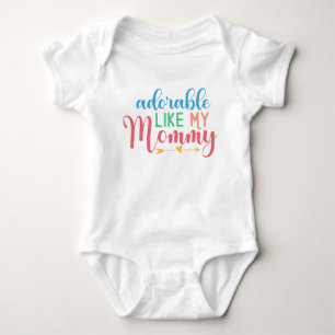 Adorable Like My Mommy Quote New Baby Bodysuit