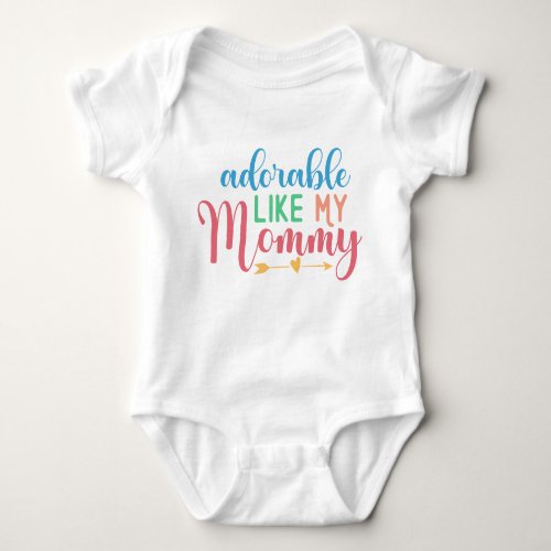 Adorable Like My Mommy Quote New Baby Bodysuit