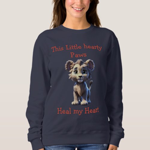 ADORABLE LION CUB HEART MELTING QUOTE SWEATSHIRTS