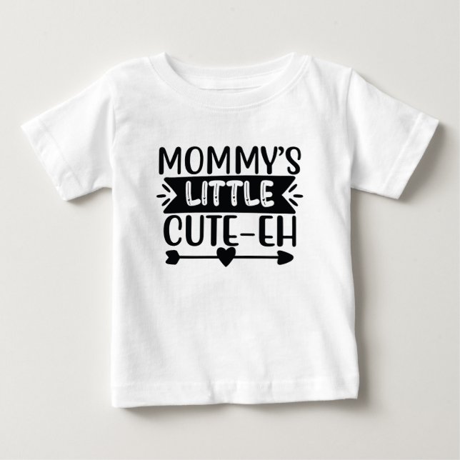 Adorable Mommy’s Cute-Eh  Baby T-Shirt (Front)