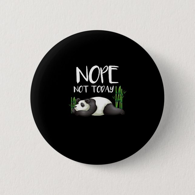 Adorable Nope Not Today Lazy Panda Button (Front)