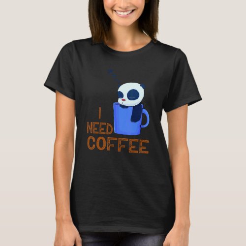 adorable Panda I need Coffee T_Shirt